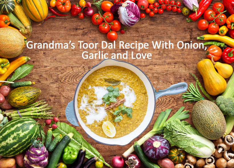 Grandma's Toor Dal Recipe with Onion, Garlic and Love