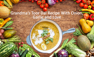 Grandma's Toor Dal Recipe with Onion, Garlic and Love